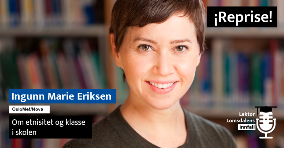 Ingunn Marie Eriksen om etnisitet og klasse i skolen
