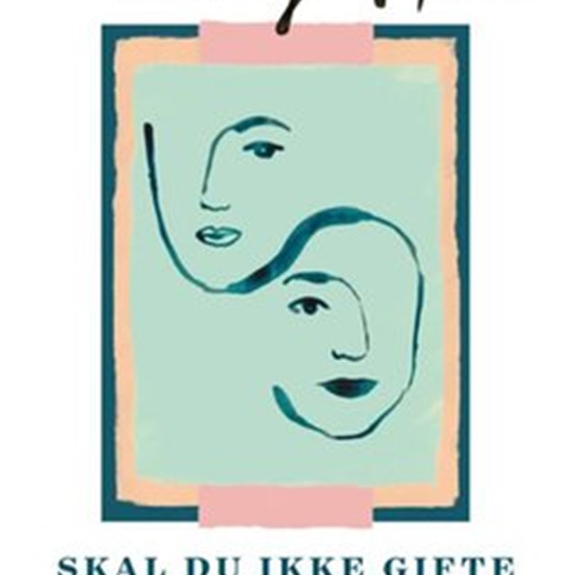 Skal du ikke gifte deg snart? - og alt mamma og jeg burde ha snakket om i stedet